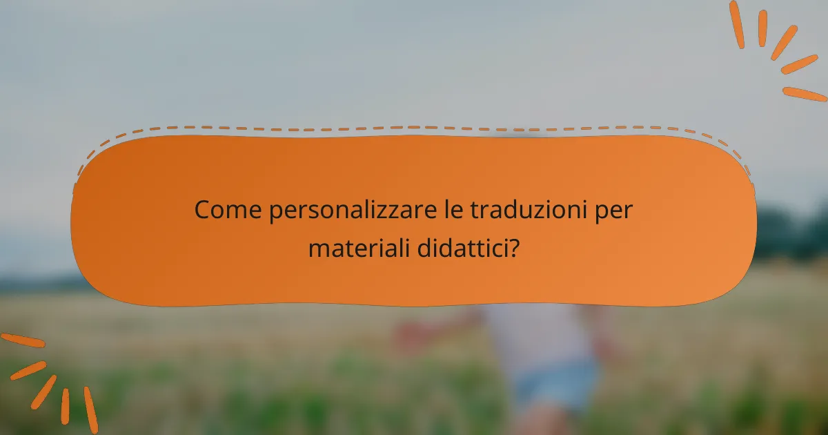 Come personalizzare le traduzioni per materiali didattici?