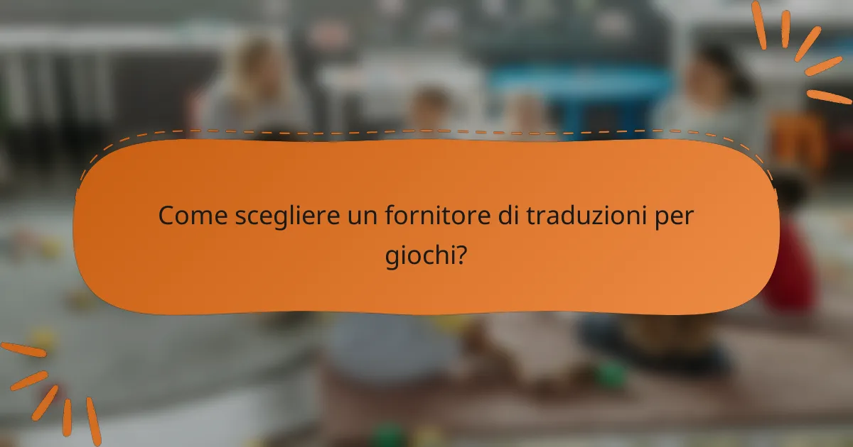Come scegliere un fornitore di traduzioni per giochi?