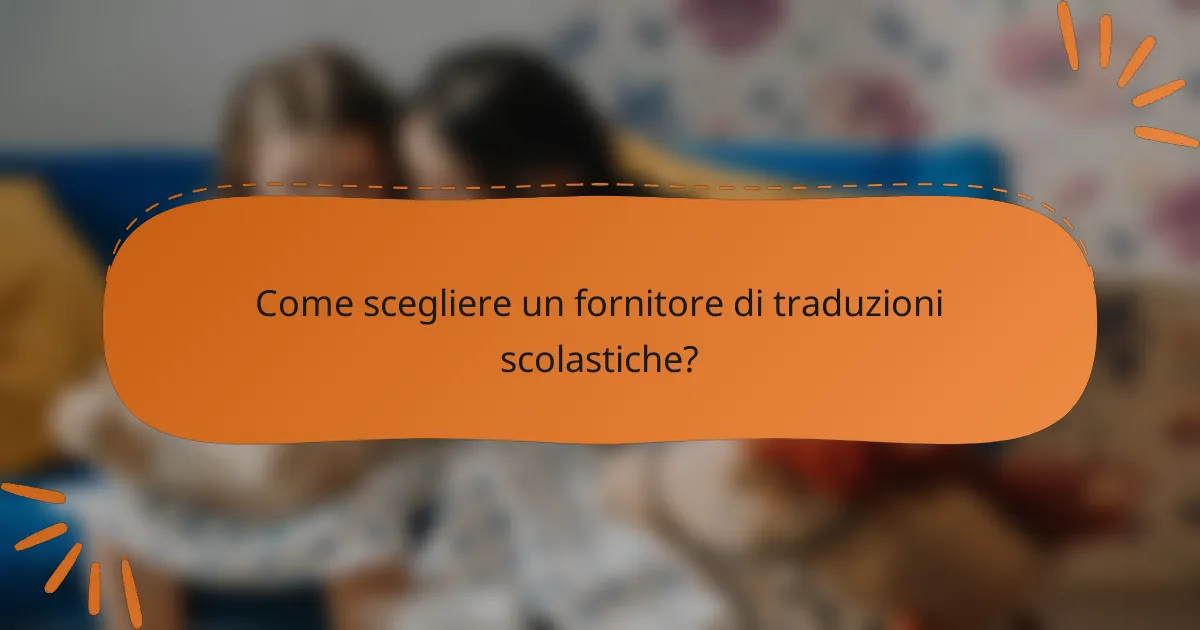 Come scegliere un fornitore di traduzioni scolastiche?