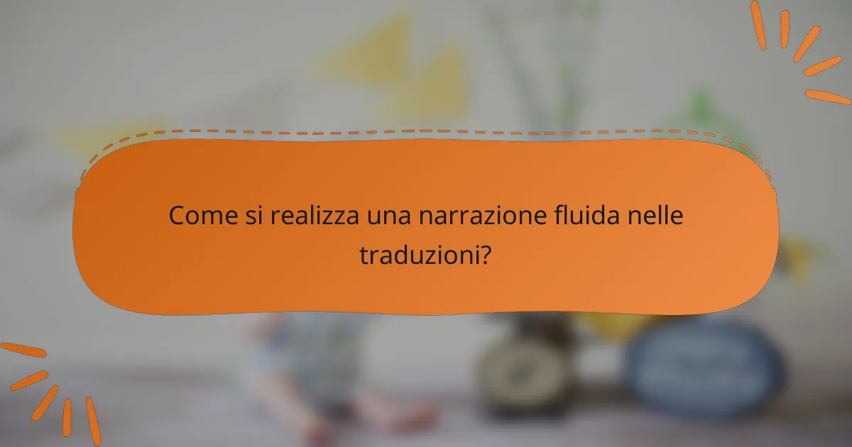 Come si realizza una narrazione fluida nelle traduzioni?