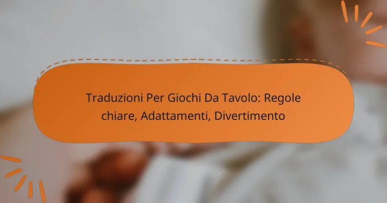 Traduzioni Per Giochi Da Tavolo: Regole chiare, Adattamenti, Divertimento
