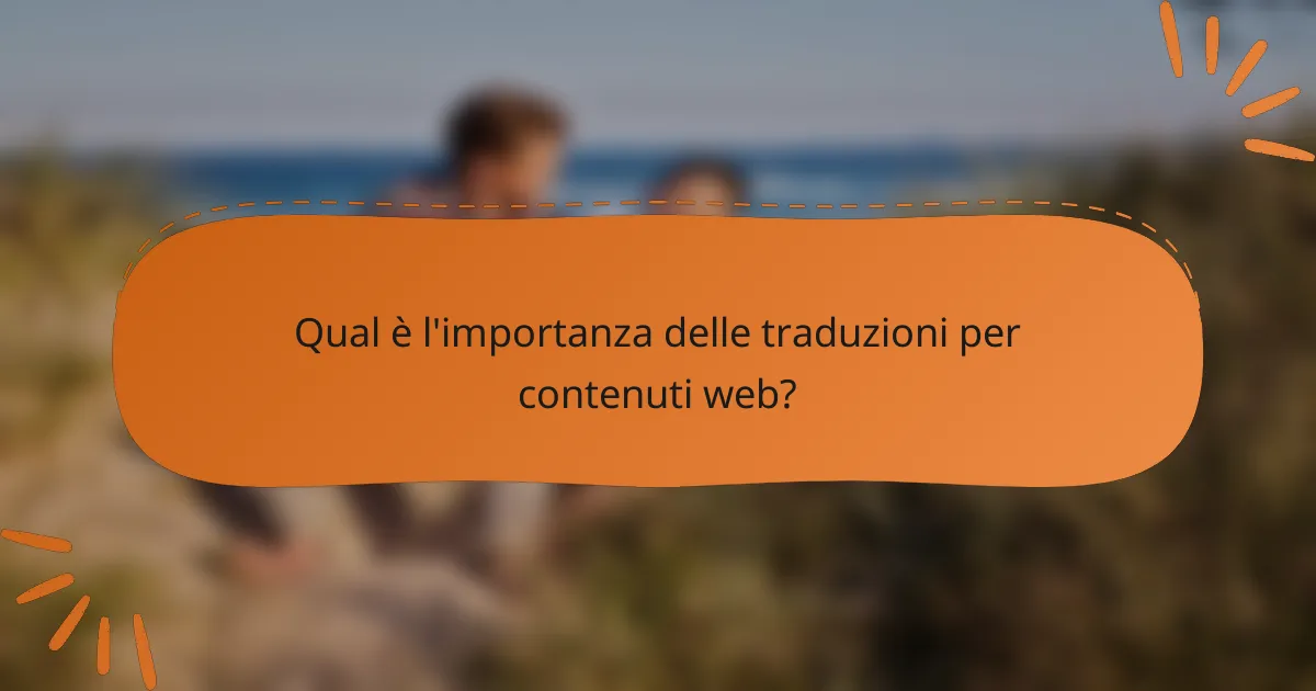 Qual è l'importanza delle traduzioni per contenuti web?