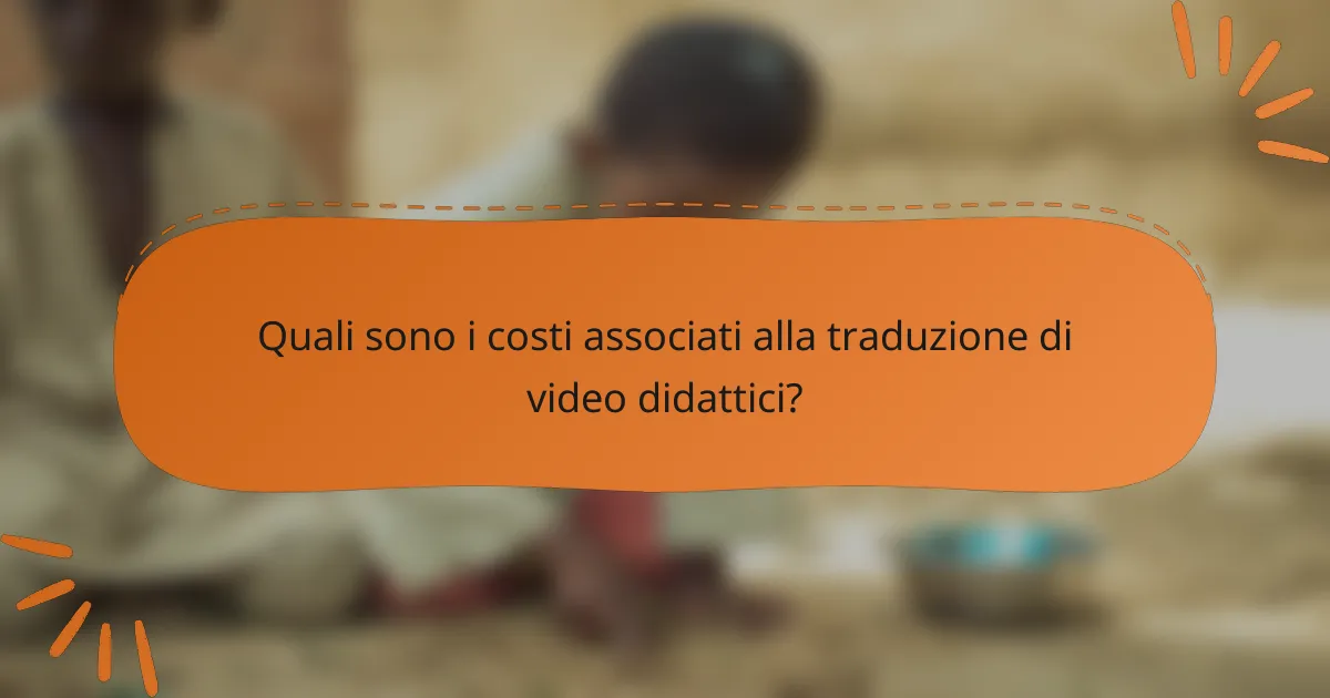Quali sono i costi associati alla traduzione di video didattici?