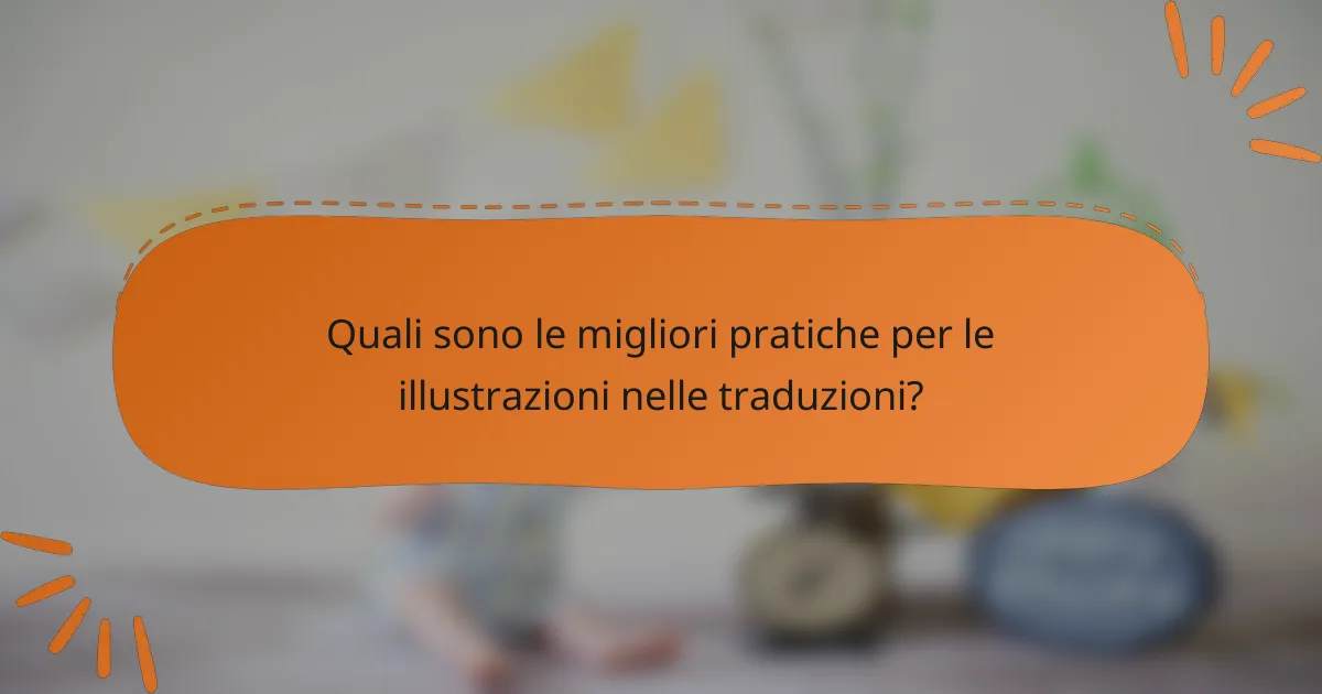 Quali sono le migliori pratiche per le illustrazioni nelle traduzioni?