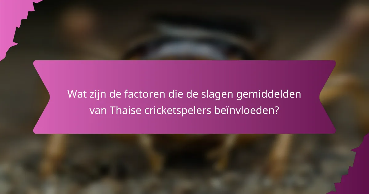 Wat zijn de factoren die de slagen gemiddelden van Thaise cricketspelers beïnvloeden?