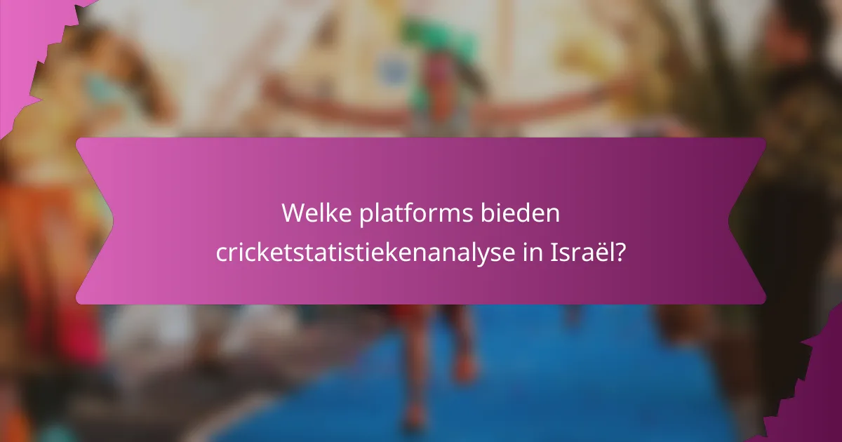Welke platforms bieden cricketstatistiekenanalyse in Israël?